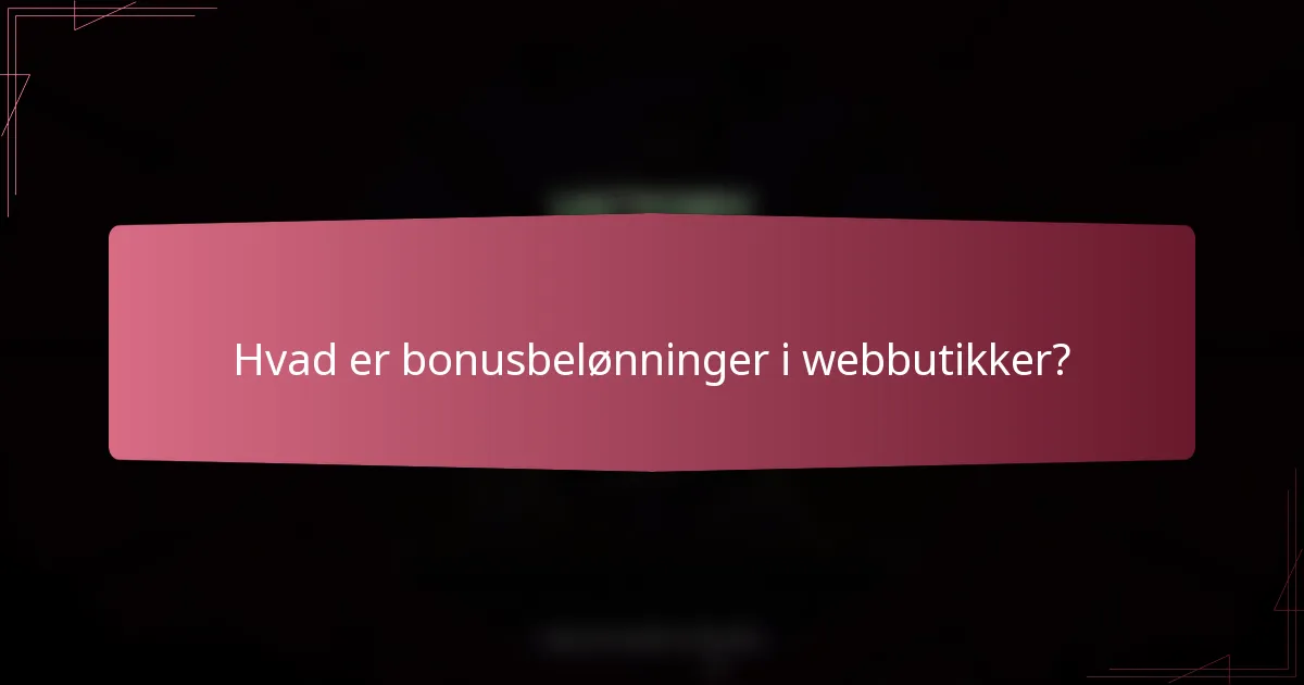 Hvad er bonusbelønninger i webbutikker?