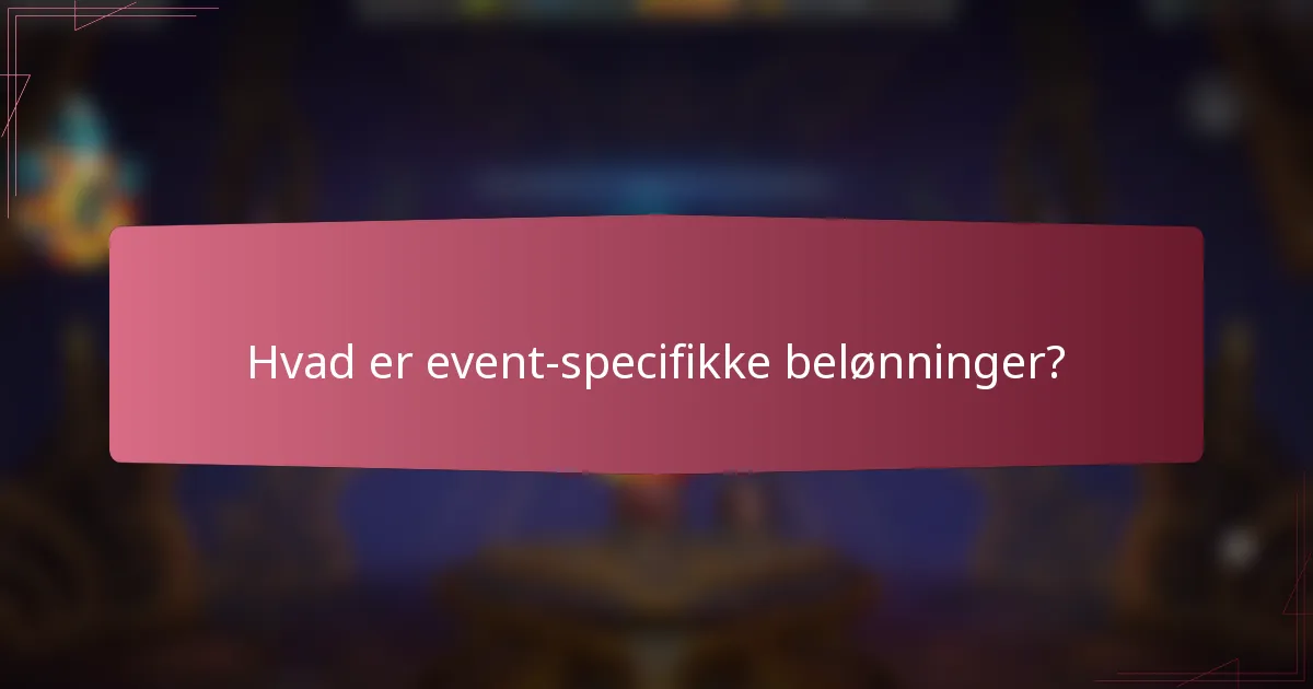 Hvad er event-specifikke belønninger?