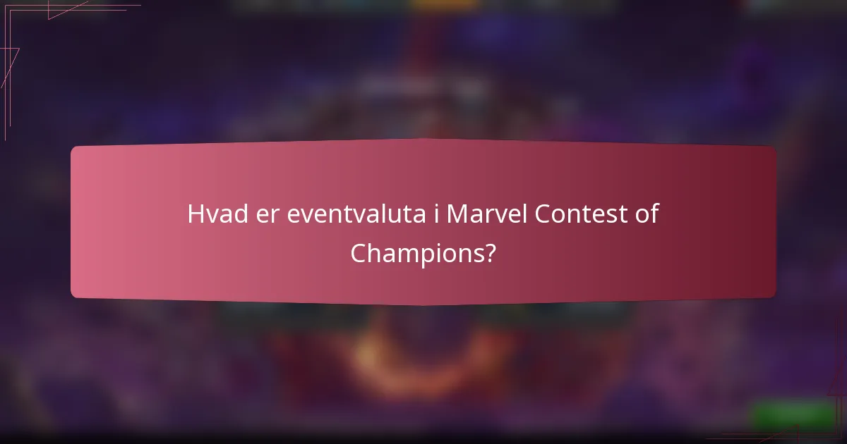 Hvad er eventvaluta i Marvel Contest of Champions?