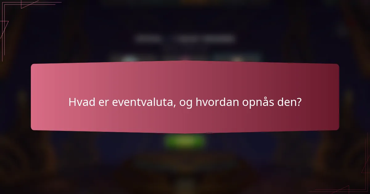 Hvad er eventvaluta, og hvordan opnås den?