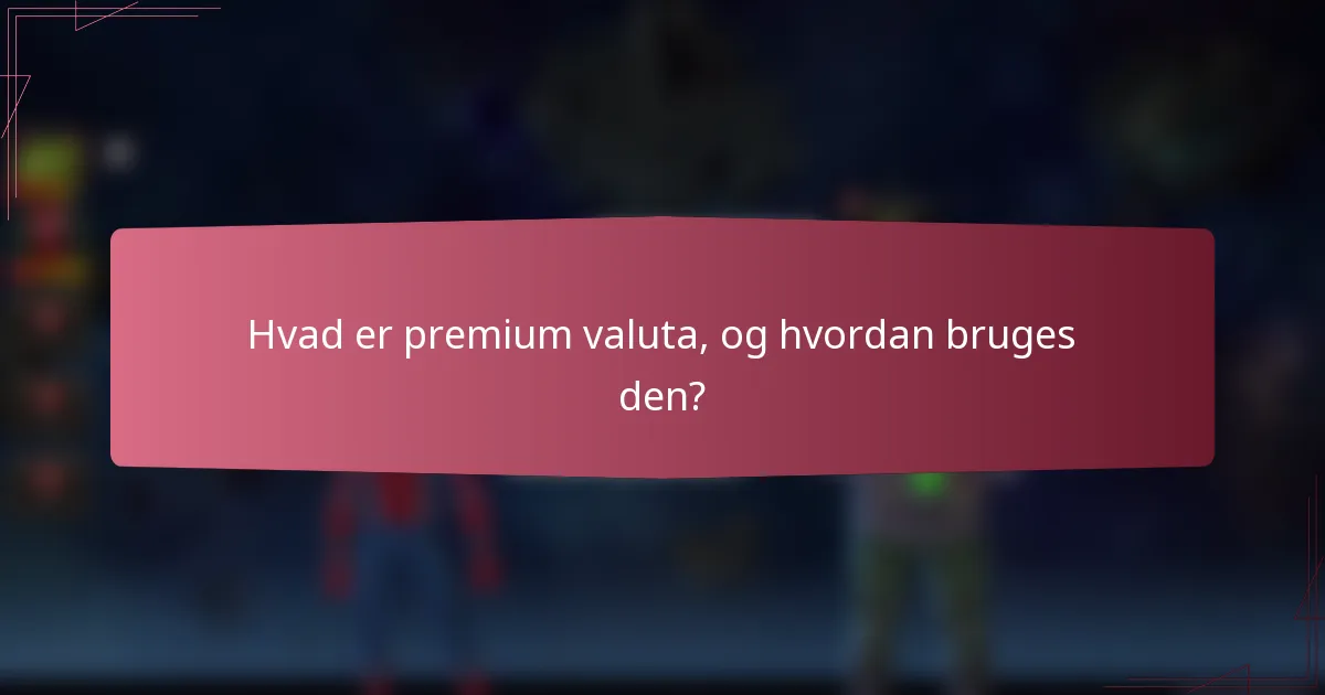 Hvad er premium valuta, og hvordan bruges den?