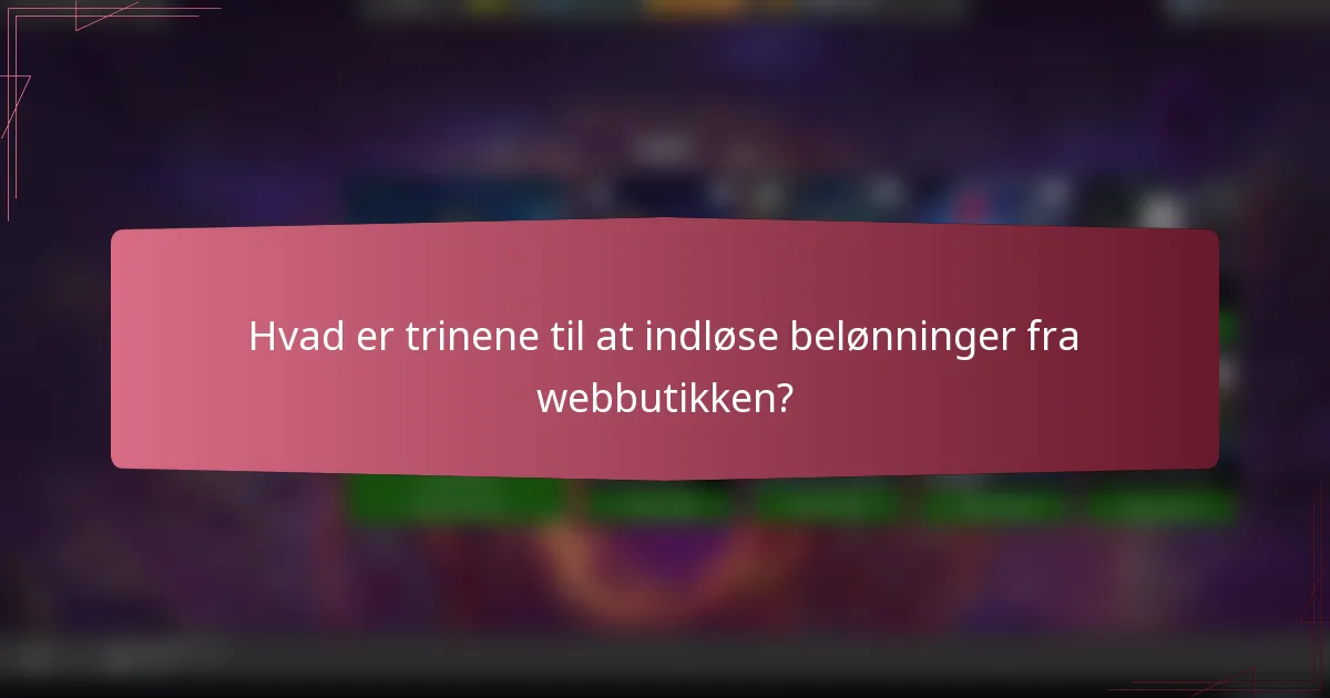 Hvad er trinene til at indløse belønninger fra webbutikken?