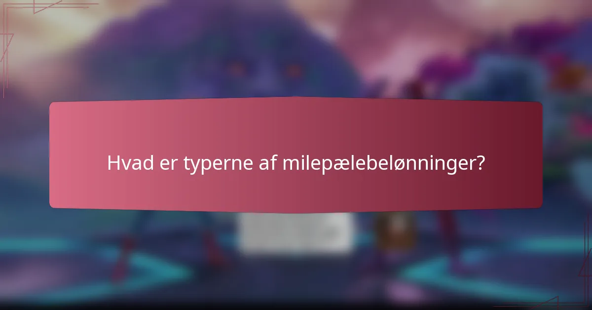 Hvad er typerne af milepælebelønninger?