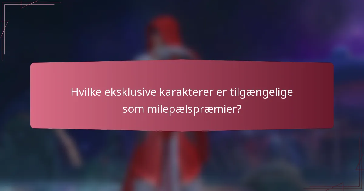 Hvilke eksklusive karakterer er tilgængelige som milepælspræmier?