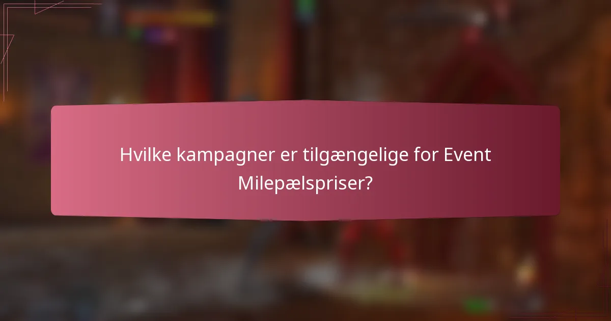 Hvilke kampagner er tilgængelige for Event Milepælspriser?