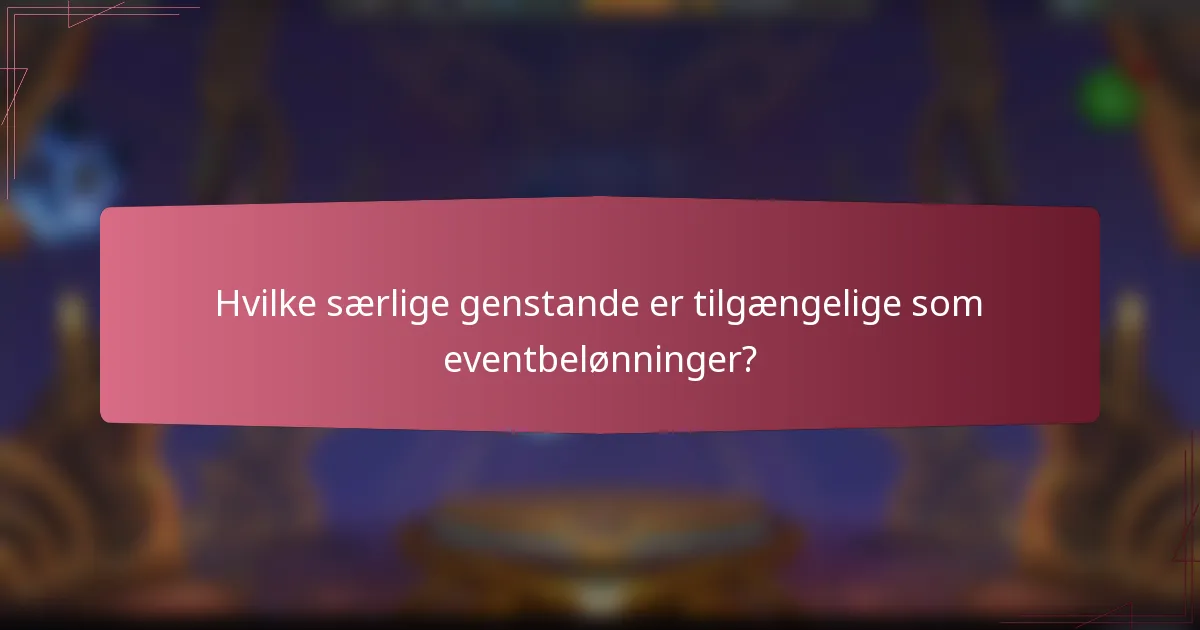 Hvilke særlige genstande er tilgængelige som eventbelønninger?