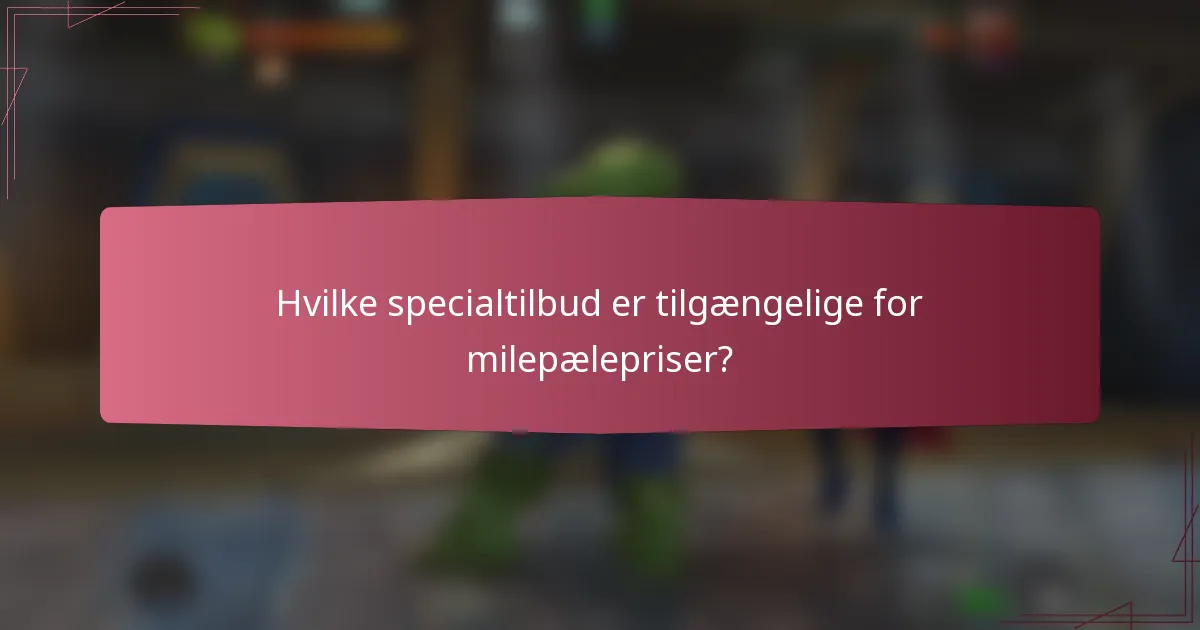 Hvilke specialtilbud er tilgængelige for milepælepriser?
