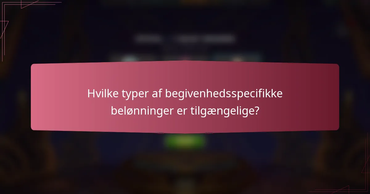 Hvilke typer af begivenhedsspecifikke belønninger er tilgængelige?