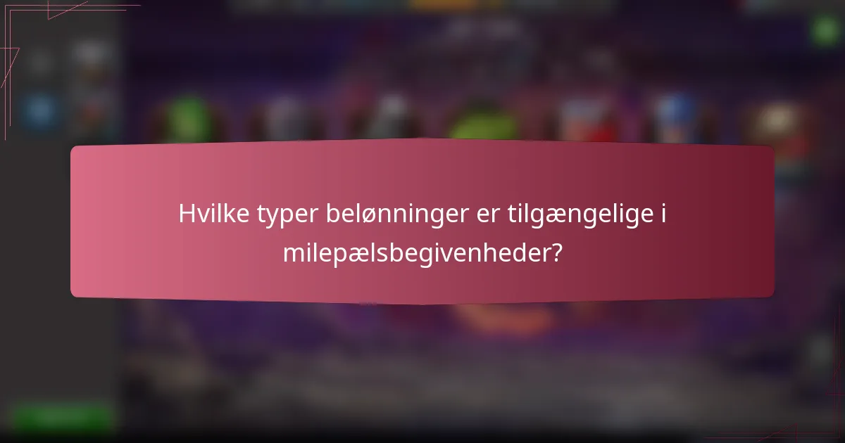 Hvilke typer belønninger er tilgængelige i milepælsbegivenheder?