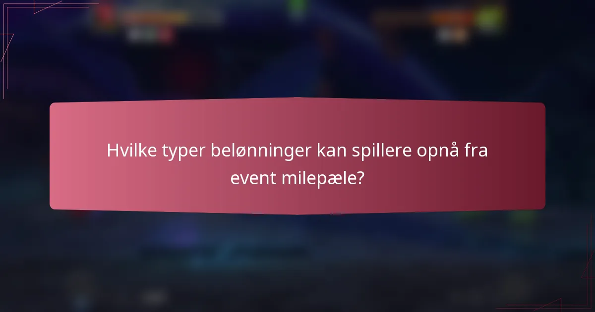 Hvilke typer belønninger kan spillere opnå fra event milepæle?