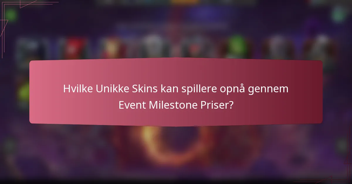 Hvilke Unikke Skins kan spillere opnå gennem Event Milestone Priser?