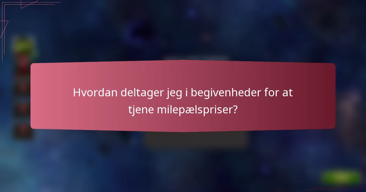 Hvordan deltager jeg i begivenheder for at tjene milepælspriser?