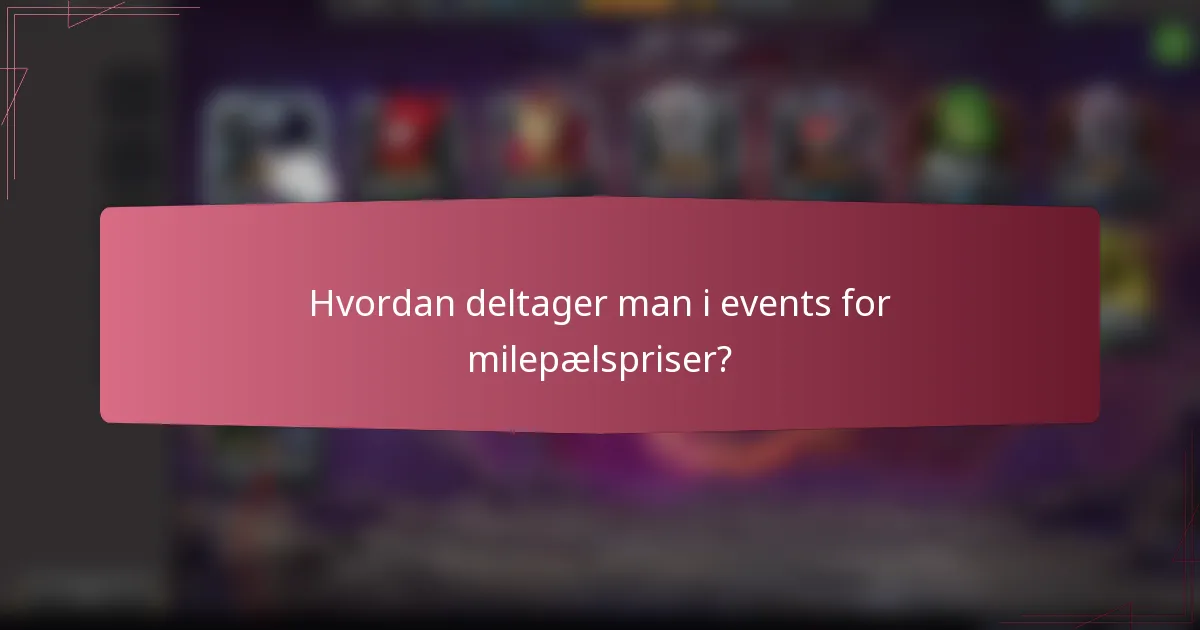 Hvordan deltager man i events for milepælspriser?