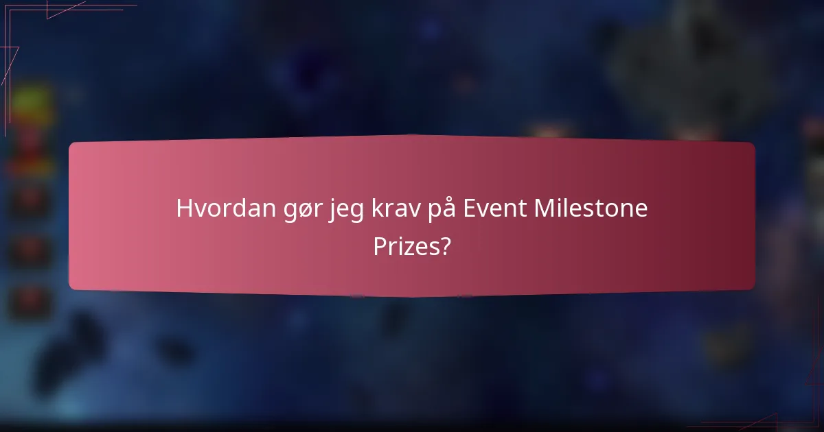 Hvordan gør jeg krav på Event Milestone Prizes?