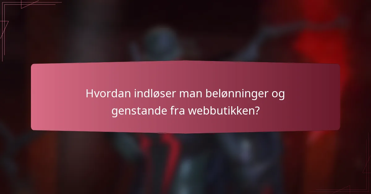 Hvordan indløser man belønninger og genstande fra webbutikken?