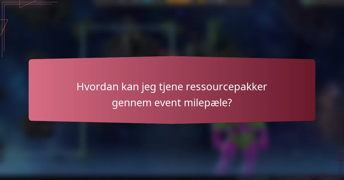 Hvordan kan jeg tjene ressourcepakker gennem event milepæle?
