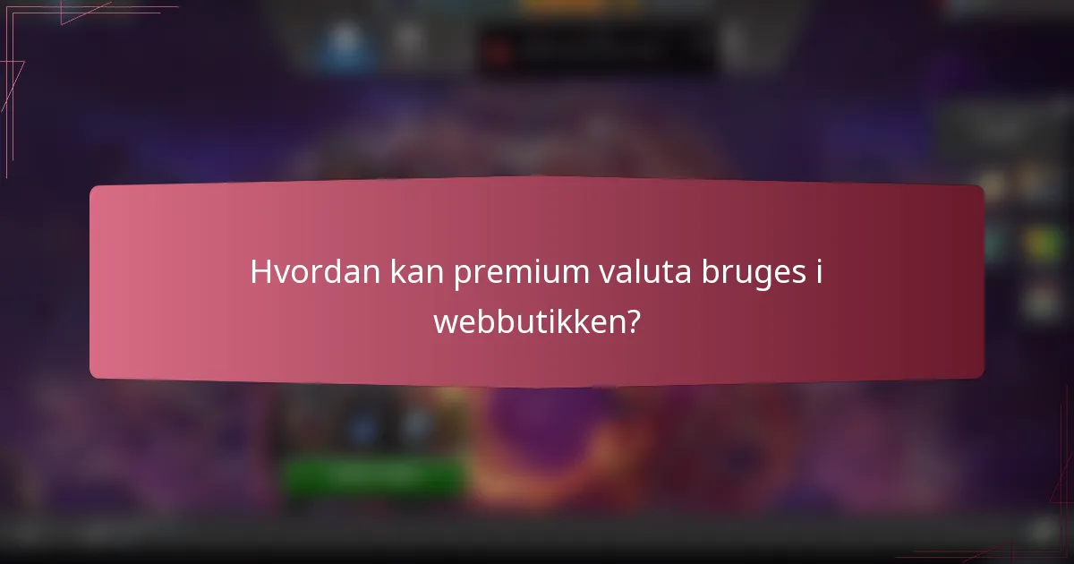 Hvordan kan premium valuta bruges i webbutikken?