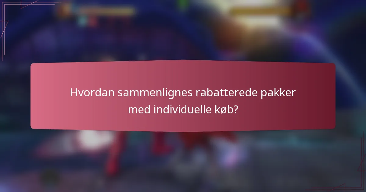 Hvordan sammenlignes rabatterede pakker med individuelle køb?
