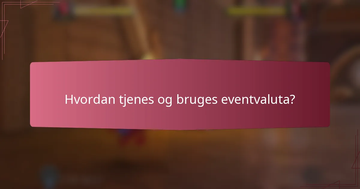 Hvordan tjenes og bruges eventvaluta?